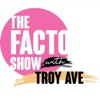 The Facto Show w/ Troy Ave