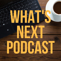 What's Next Podcast podcast