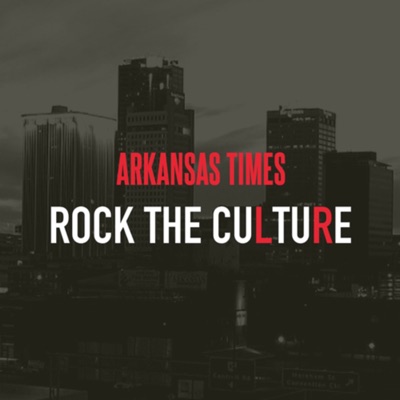 Arkansas Times Rock the Culture Arkansas Times Rock the Culture
