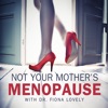 Not Your Mother's Menopause with Dr. Fiona Lovely artwork