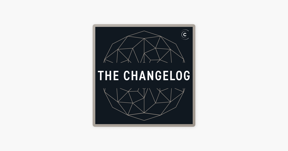 ‎The Changelog: Software Development, Open Source on Apple Podcasts