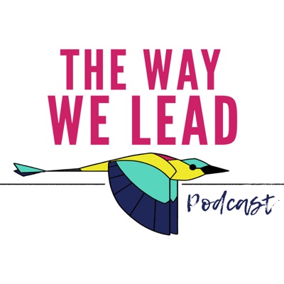 The Way We Lead | An Inclusive Leadership Podcast The Way We Lead | An Inclusive Leadership Podcast