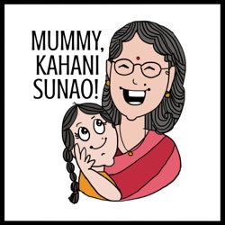 Mummy, Kahani Sunao!