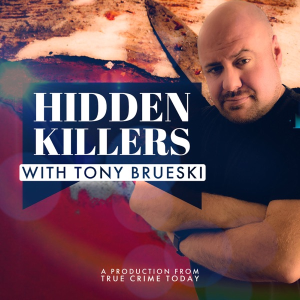 Hidden Killers With Tony Brueski | True Crime News & Commentary