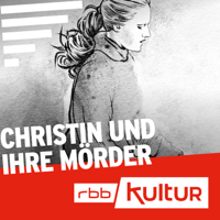 Christin und ihre Mörder | Serienstoff | rbbKultur podcast