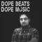 Dope Beats & Dope Music