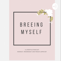 Breeing Myself podcast
