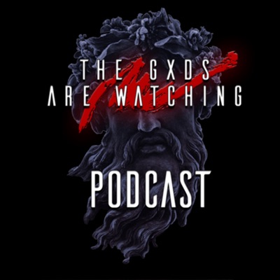 TheGxdsAreWatching Podcasts