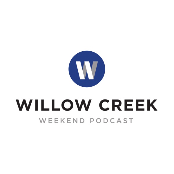 Willow Creek Community Church Weekend Podcast