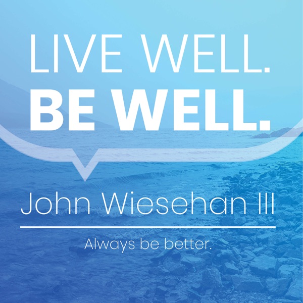 Live Well. Be Well. podcast show image