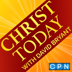 CHRIST TODAY with David Bryant