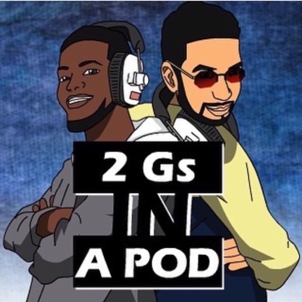 2 Gs in a Pod Podcast