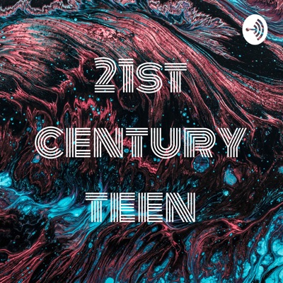 21st century teen