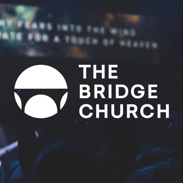 The Bridge Church Sermons