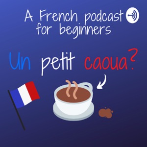 Un petit caoua? (French Podcast for beginners)