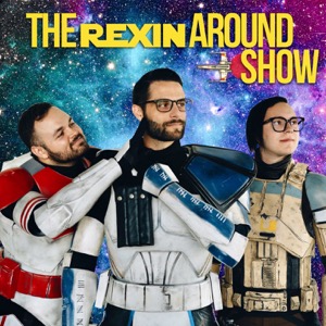 The Rexin Around Show: A Star Wars Podcast