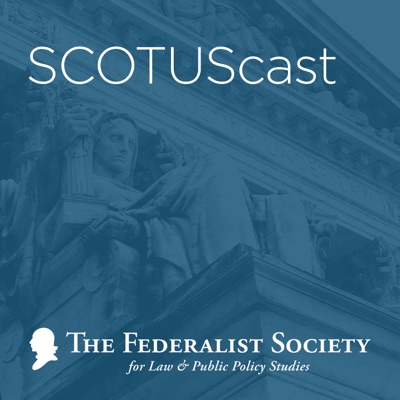 SCOTUScast:The Federalist Society