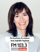 Fm 103.3 : De Bonheur la science avec Isabelle Saulnier podcast