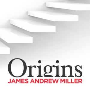 Origins with James Andrew Miller