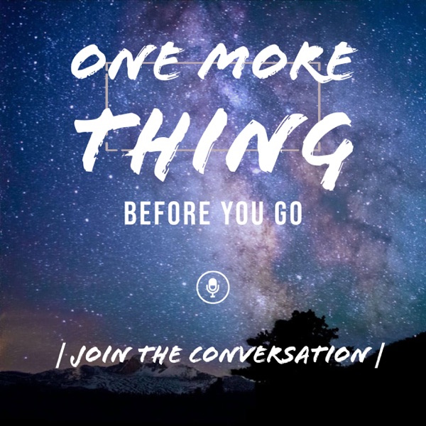 One More Thing Before You Go