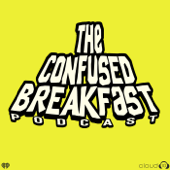 The Confused Breakfast - Cloud10 and iHeartPodcasts