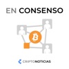 En Consenso - Conversaciones sobre Bitcoin, por CriptoNoticias artwork