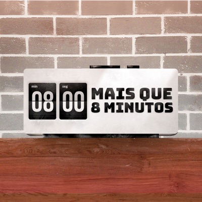 Mais Que 8 Minutos - Podcast:Mais Que 8 Minutos - Podcast