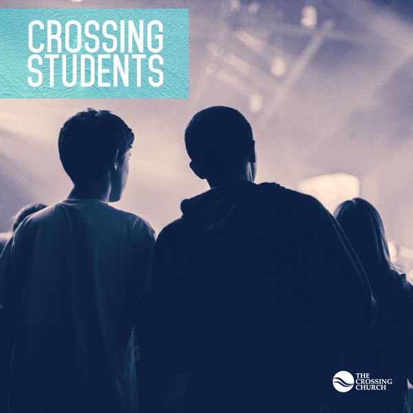 Crossing Students | Message Podcast