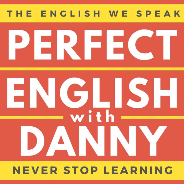 Perfect English with Danny Perfect English with Danny