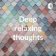 Deep relaxing thoughts a mindfulness podcast 