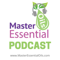 Master Essential Oils Podcast podcast