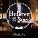 Believe to See