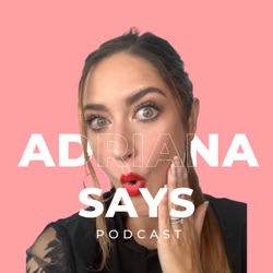 Adriana Says