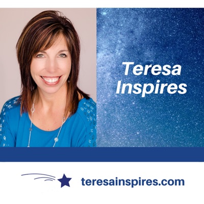 Teresa Inspires Podcast