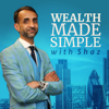 Wealth Made Simple Podcast - Shaz Nawaz