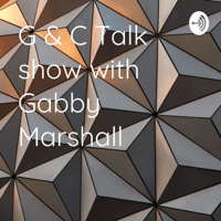 G & C Talk show with Gabby Marshall podcast