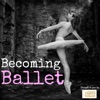 Becoming Ballet artwork