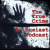 The True Crime Enthusiast Podcast - The True Crime Enthusiast Podcast