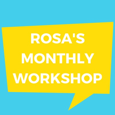 Rosa's monthly workshop