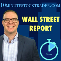 Wall Street Report Podcast from 10minutestocktrader.com podcast