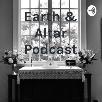 Earth & Altar Podcast