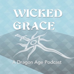 Wicked Grace: A Dragon Age Podcast