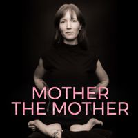Mother the Mother podcast