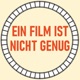 Ein Film ist nicht genug