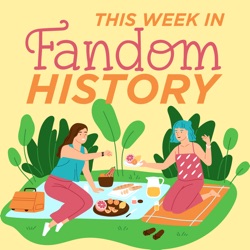 This Week In Fandom History