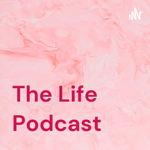 The Life Podcast