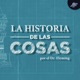 La historia de las cosas | PIA Podcast