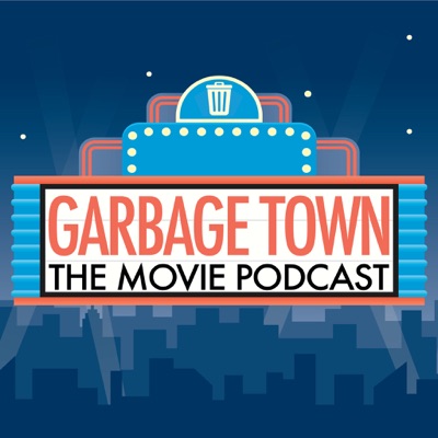 Garbage Town: The Movie Review Podcast