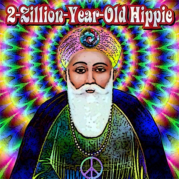 2 Zillion-Year-Old Hippie