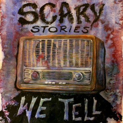 Scary Stories We Tell Scary Stories We Tell